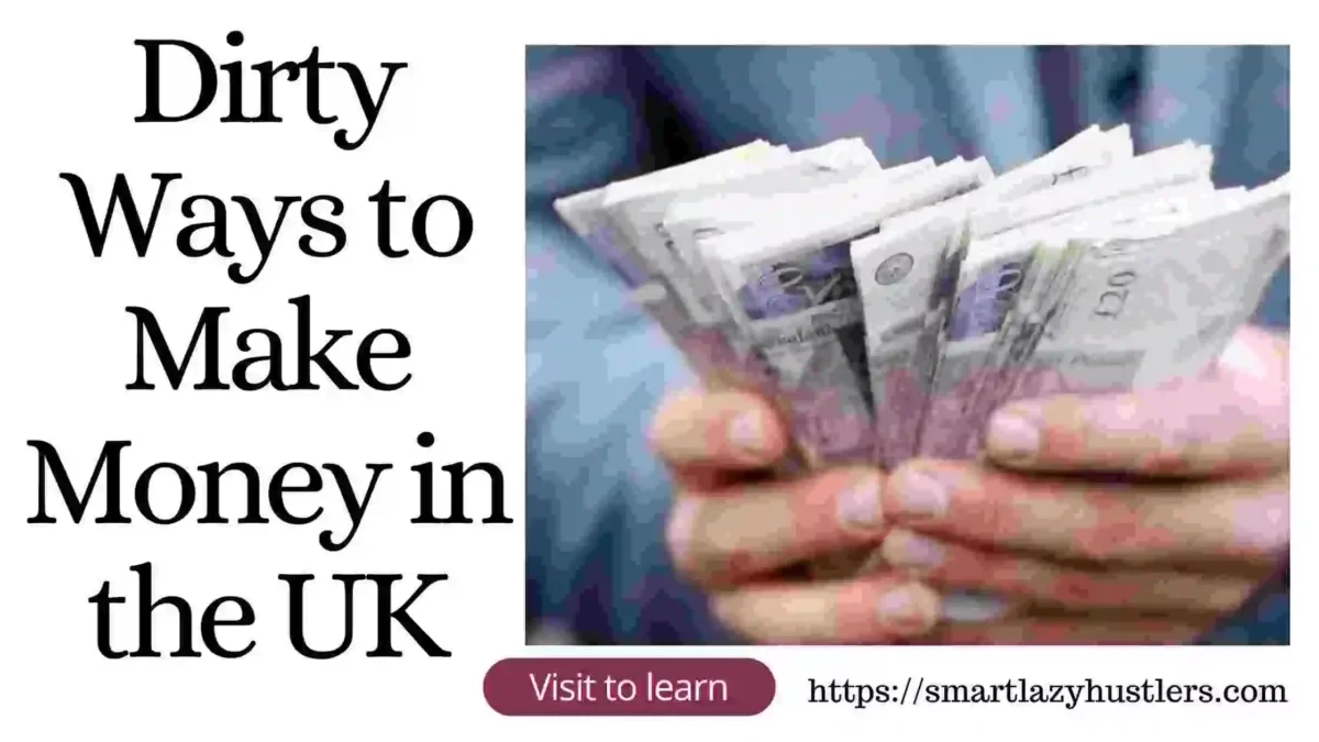 dirty ways to make money in the UK